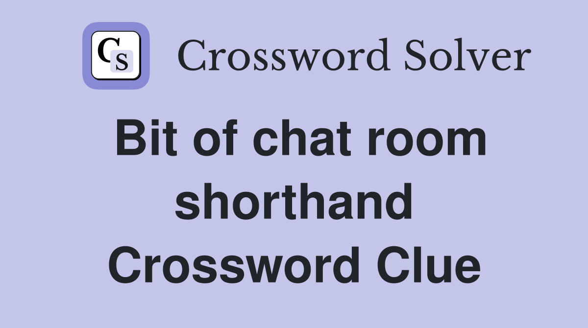 Bit of chat room shorthand Crossword Clue