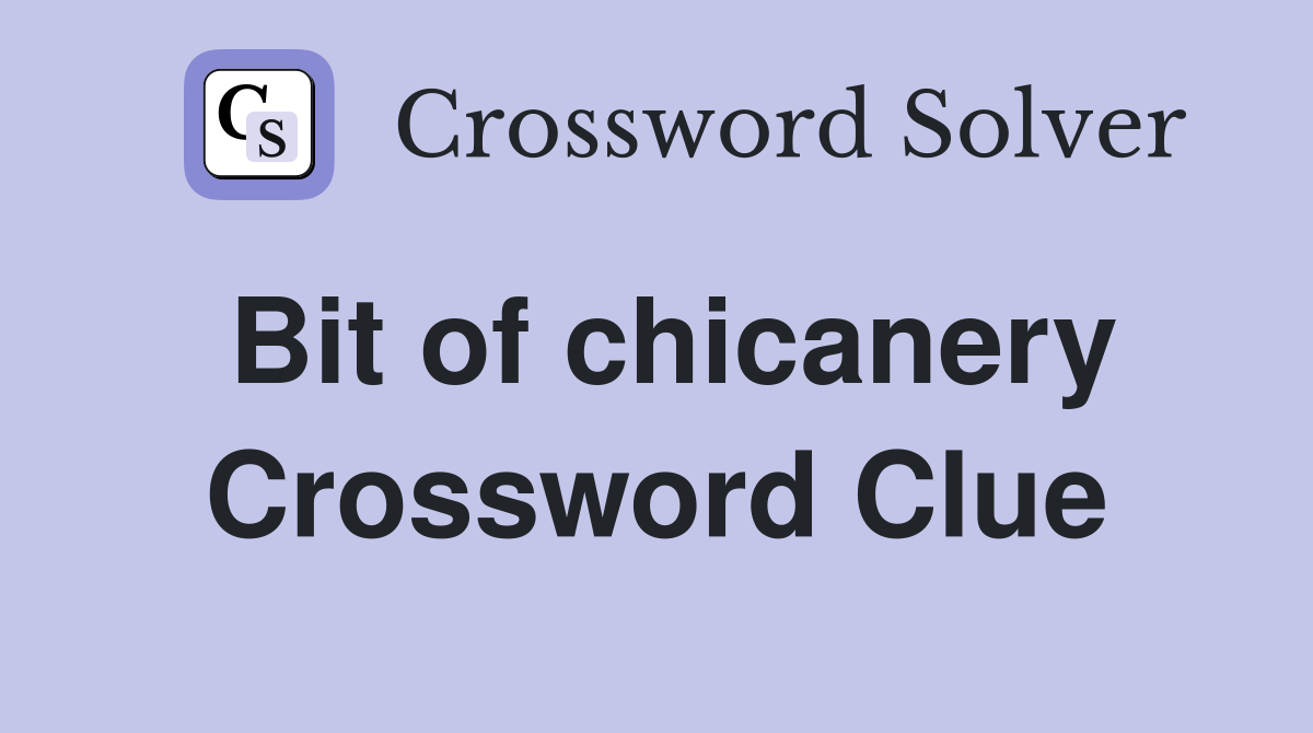 Bit of chicanery Crossword Clue