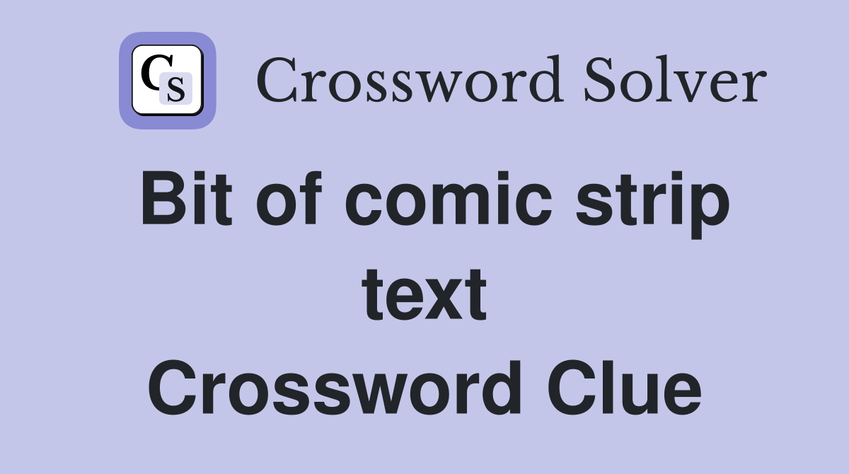 Bit of comic strip text Crossword Clue