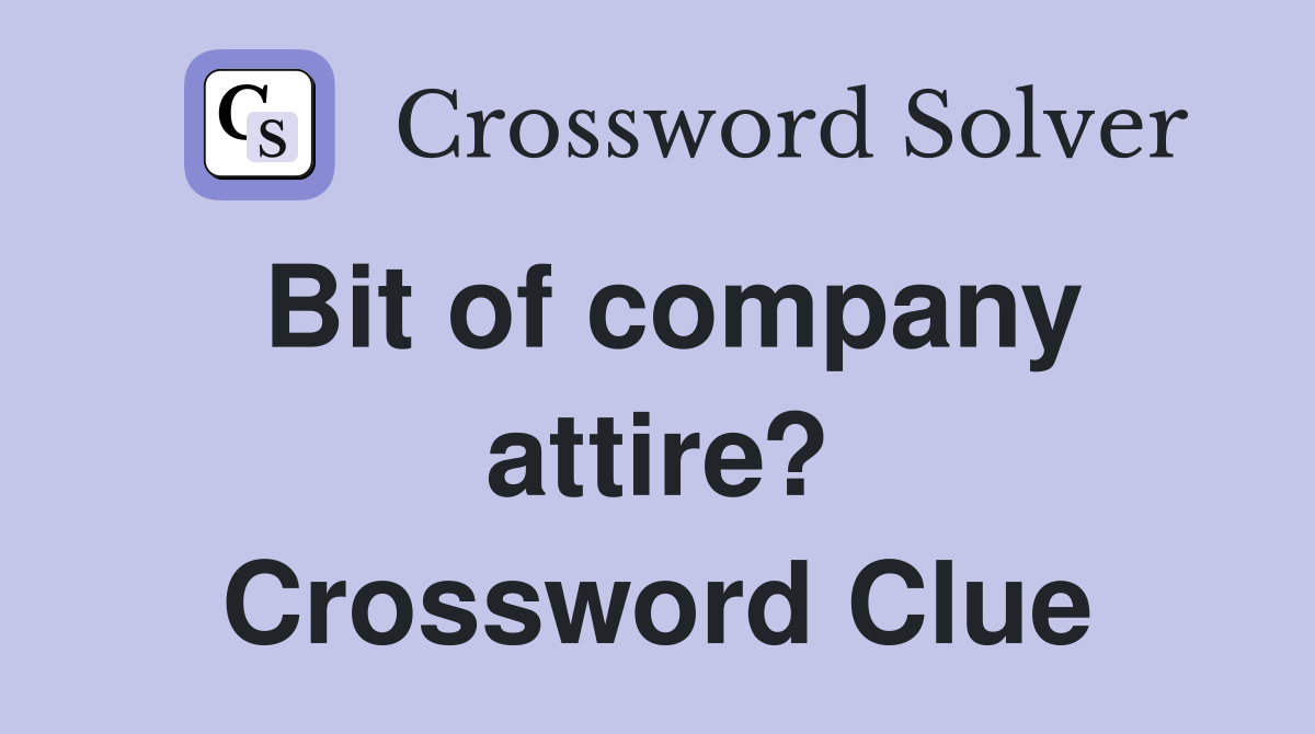 Bit of company attire? Crossword Clue
