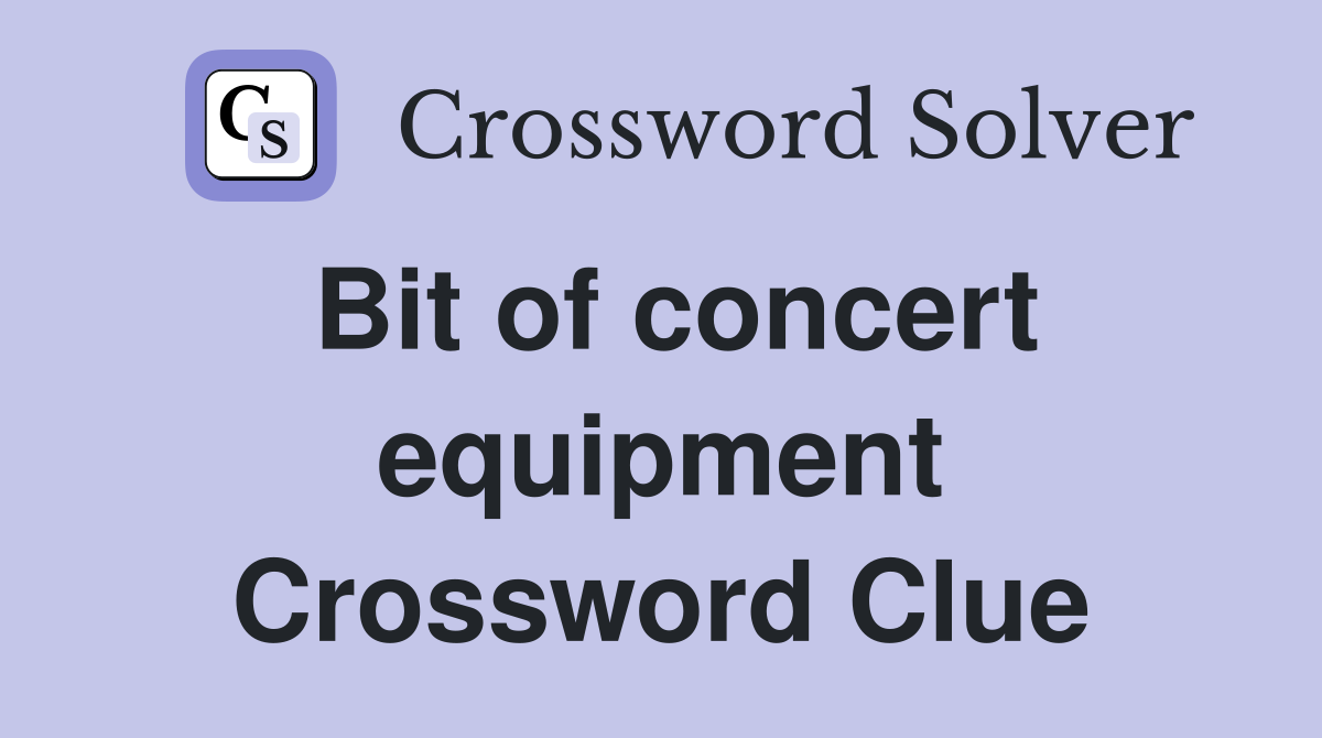 Bit of concert equipment Crossword Clue