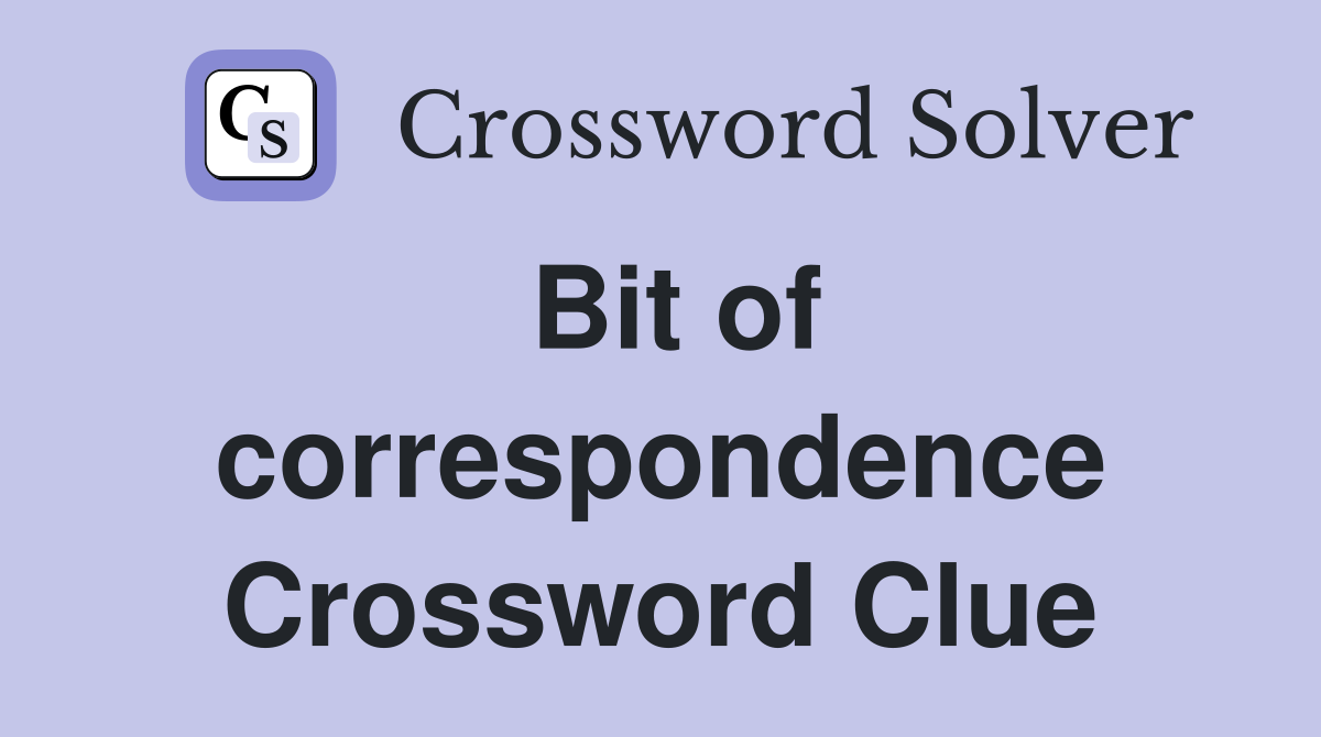 Bit of correspondence Crossword Clue