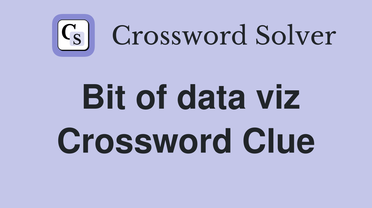 Bit of data viz Crossword Clue