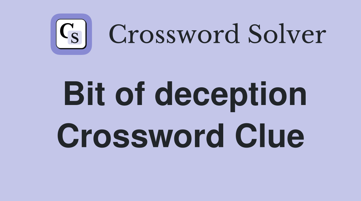Bit of deception Crossword Clue Answers Crossword Solver