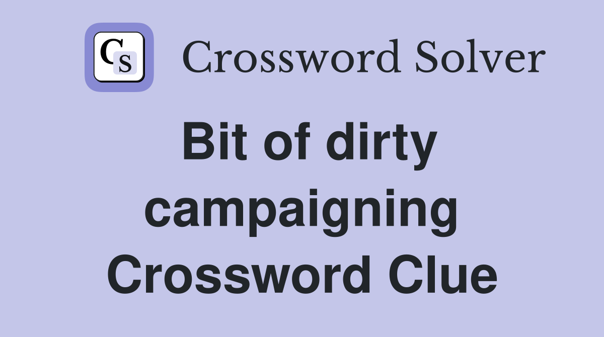 Bit of dirty campaigning Crossword Clue