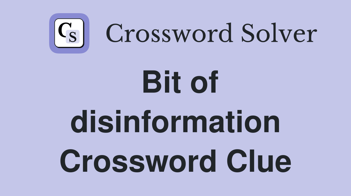 Bit of disinformation Crossword Clue