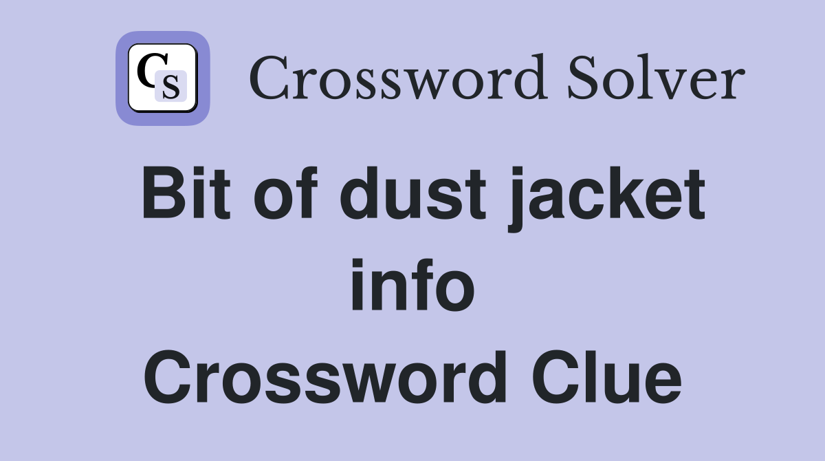 Bit of dust jacket info Crossword Clue