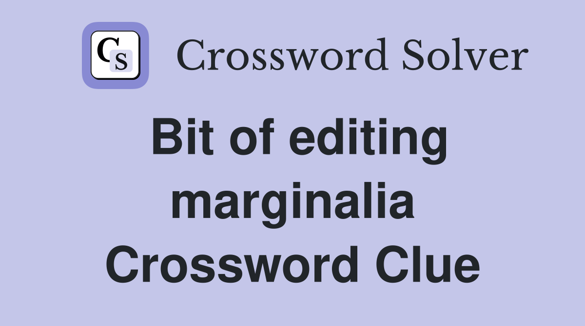 Bit of editing marginalia Crossword Clue