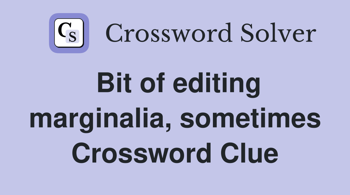 Bit of editing marginalia, sometimes Crossword Clue