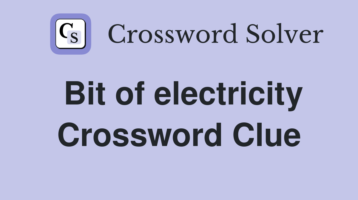 Bit of electricity Crossword Clue