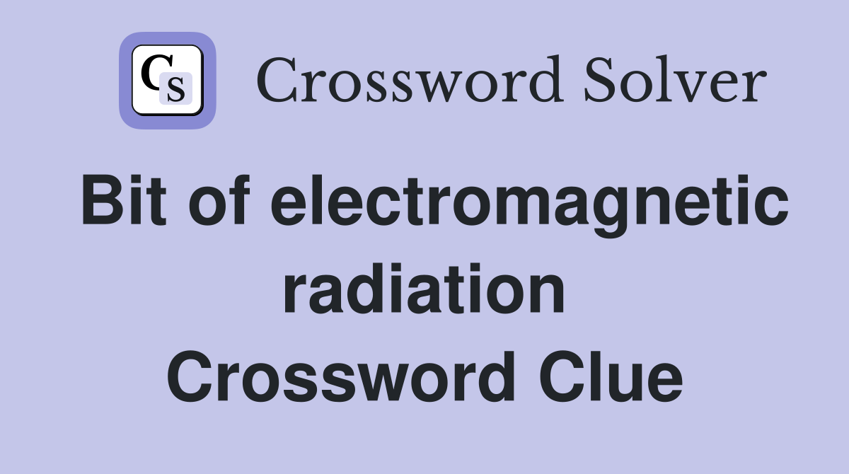 Bit of electromagnetic radiation Crossword Clue