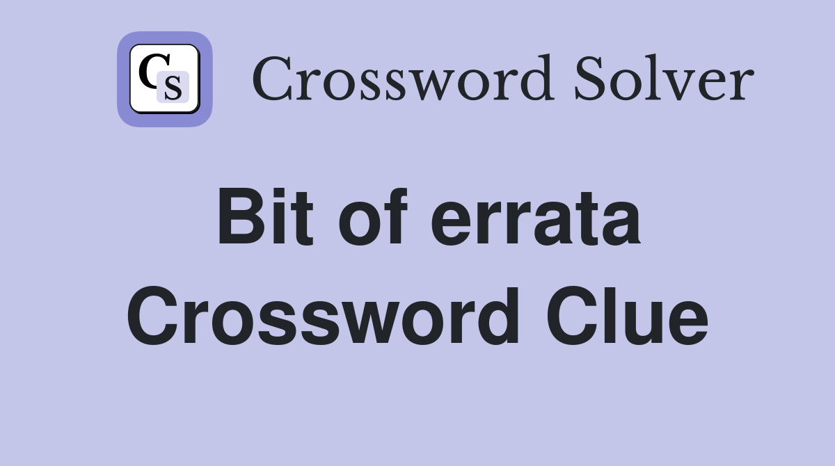 Bit of errata Crossword Clue