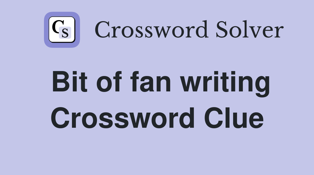Bit of fan writing Crossword Clue