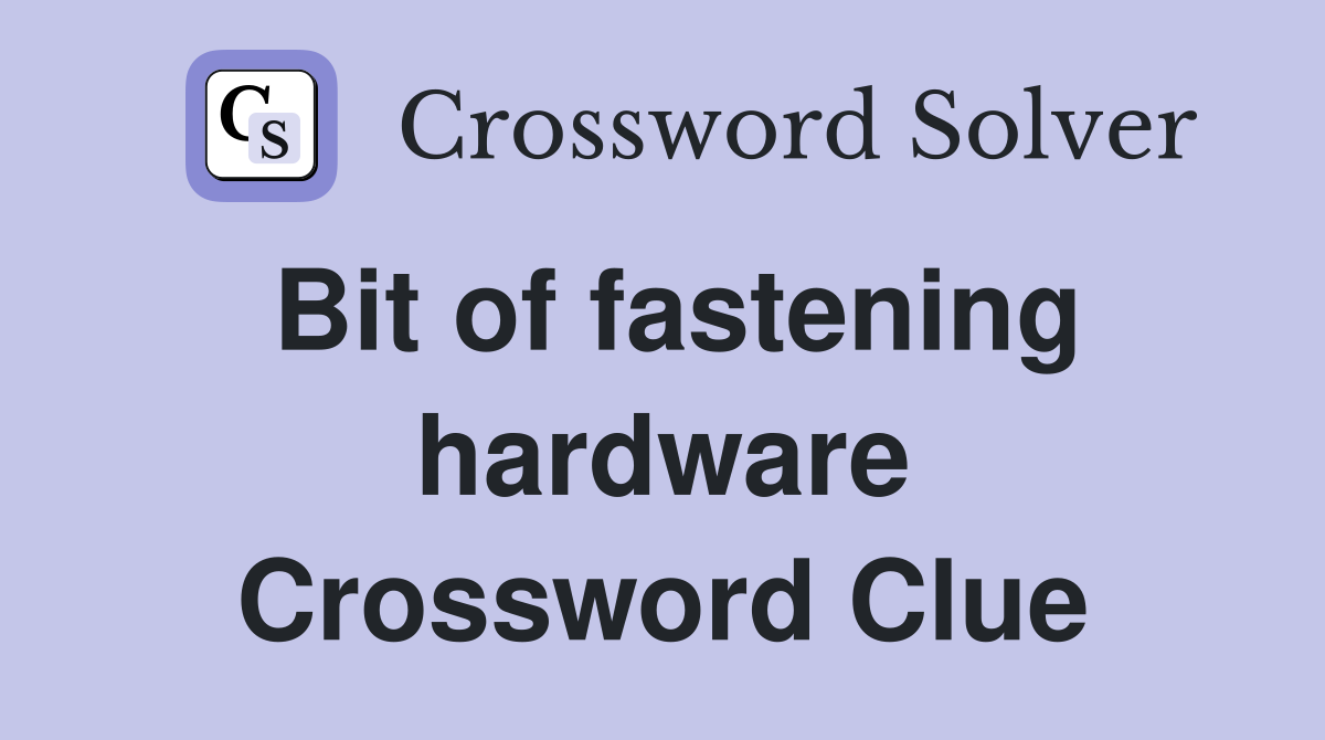 Bit of fastening hardware Crossword Clue