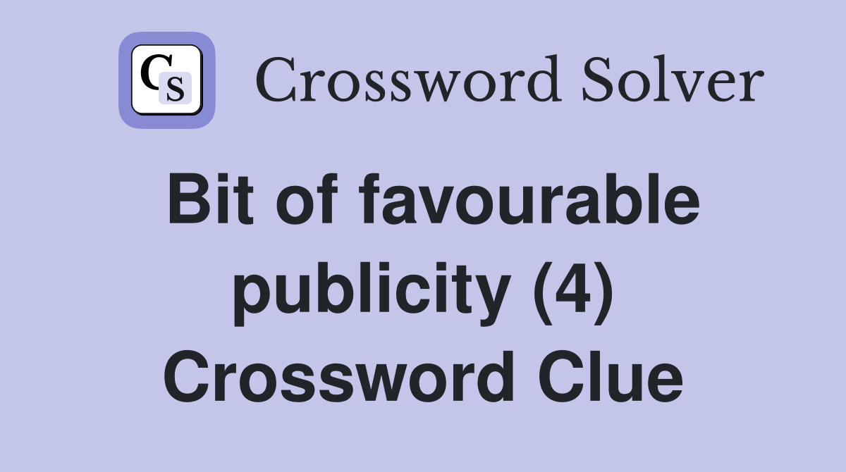 Bit of favourable publicity (4) Crossword Clue
