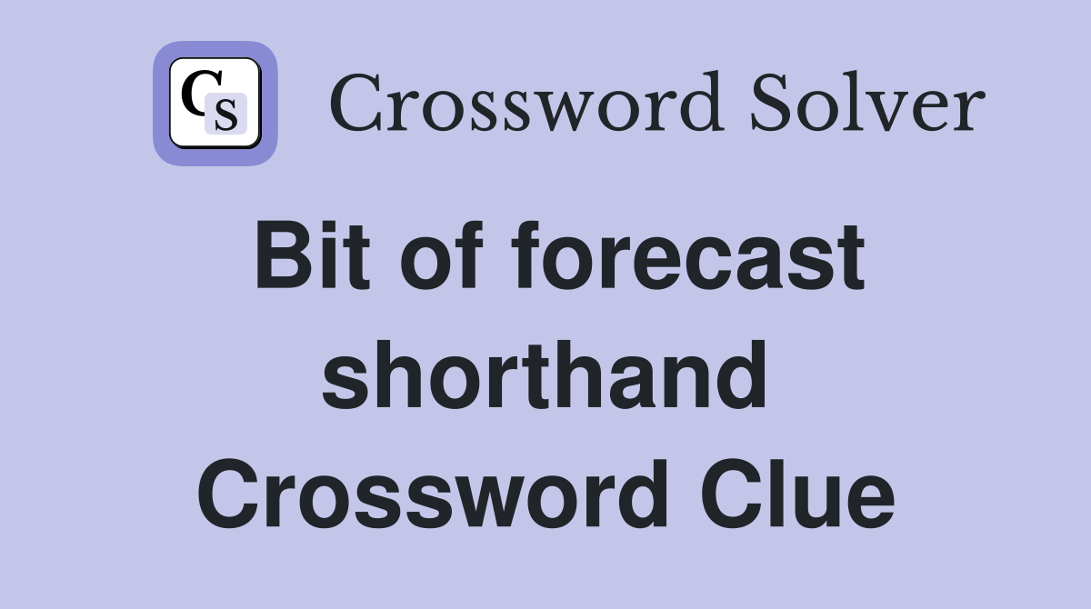 Bit of forecast shorthand Crossword Clue