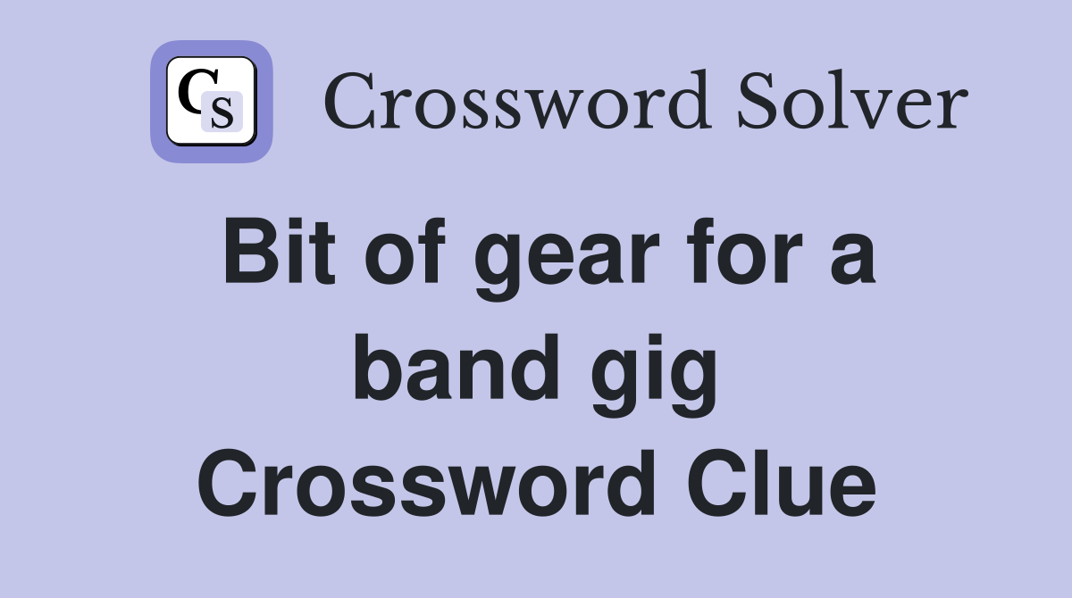 Bit of gear for a band gig Crossword Clue