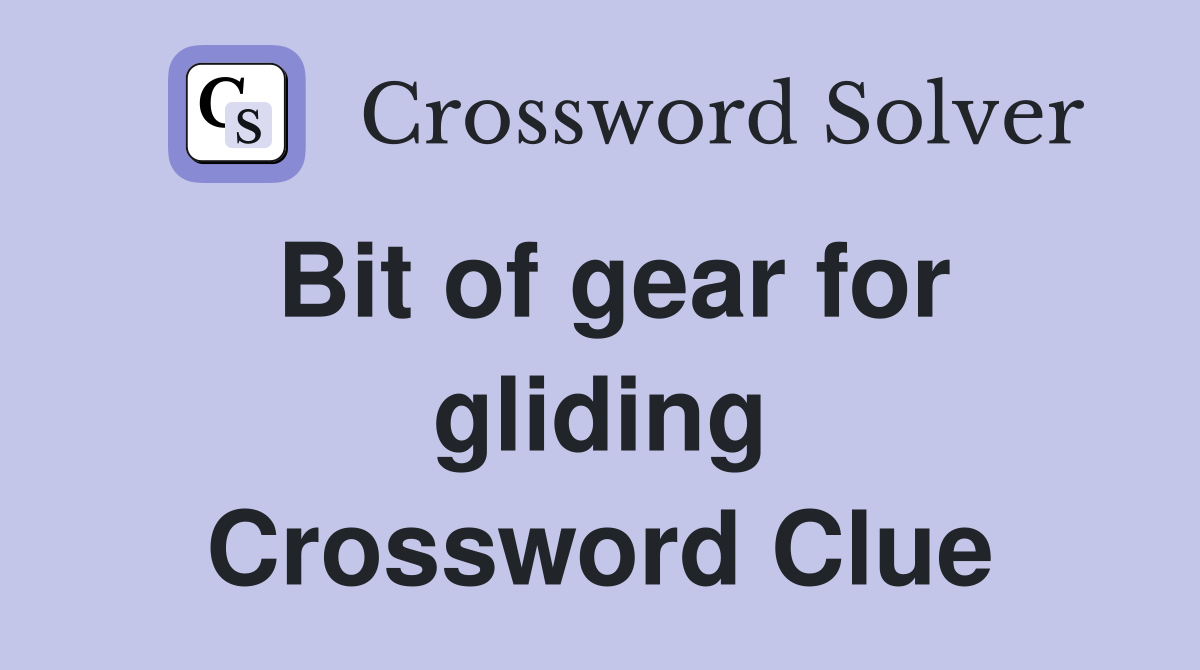 Bit of gear for gliding Crossword Clue
