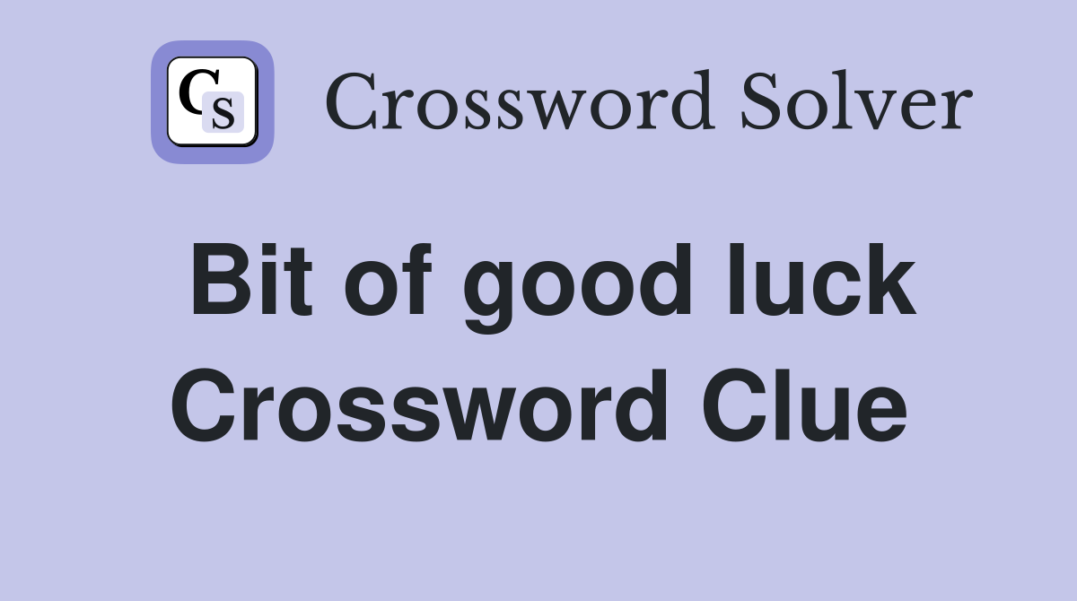 Bit of good luck Crossword Clue