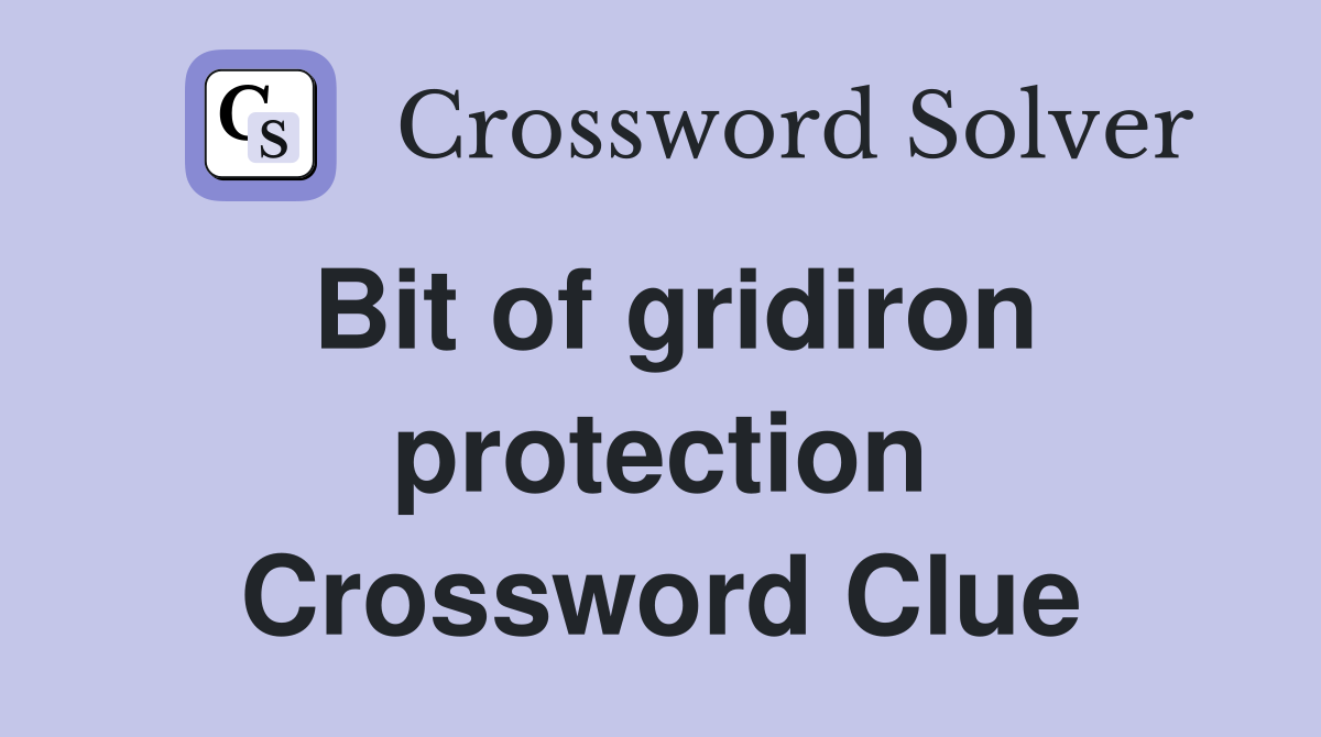 Bit of gridiron protection Crossword Clue