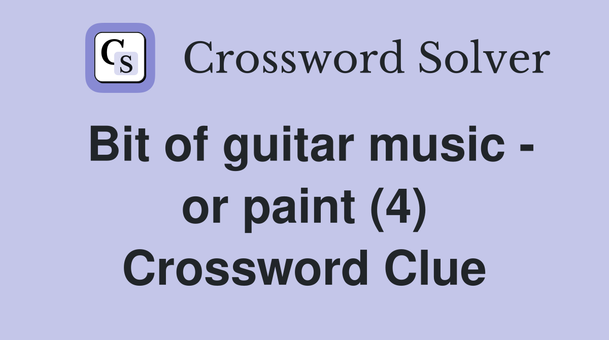 Bit of guitar music - or paint (4) Crossword Clue