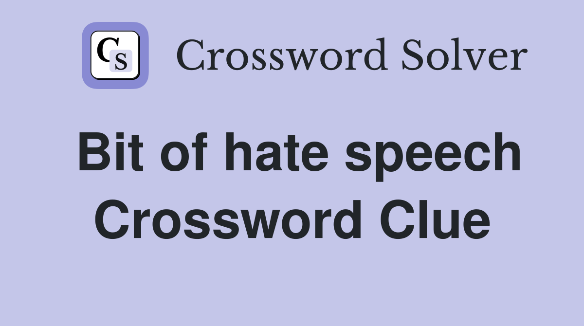 Bit of hate speech Crossword Clue