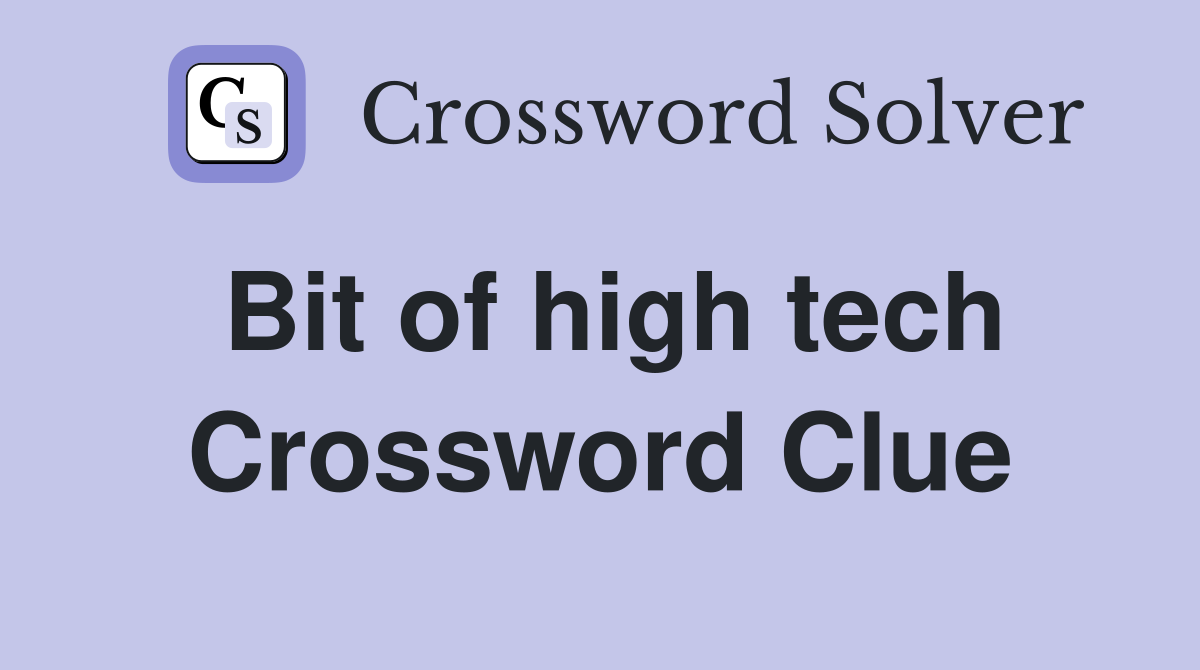 Bit of high tech Crossword Clue