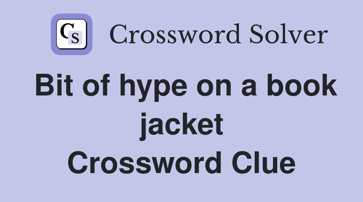 Bit of hype on a book jacket Crossword Clue