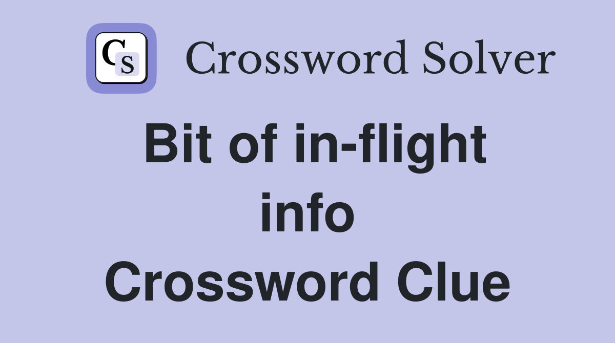 Bit of in-flight info Crossword Clue