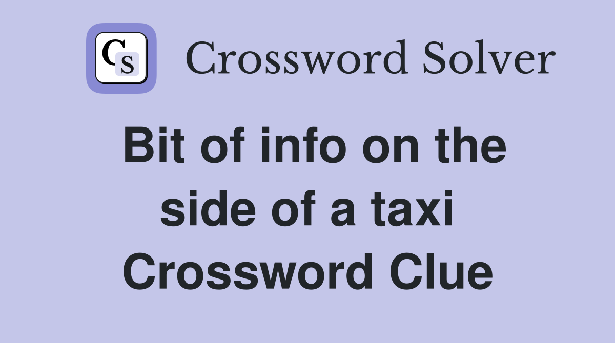 Bit of info on the side of a taxi Crossword Clue