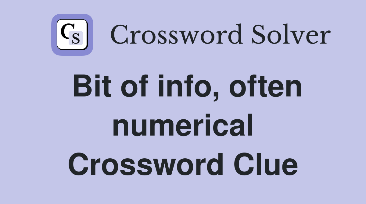 Bit of info, often numerical Crossword Clue