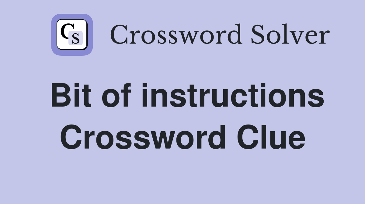 Bit of instructions Crossword Clue
