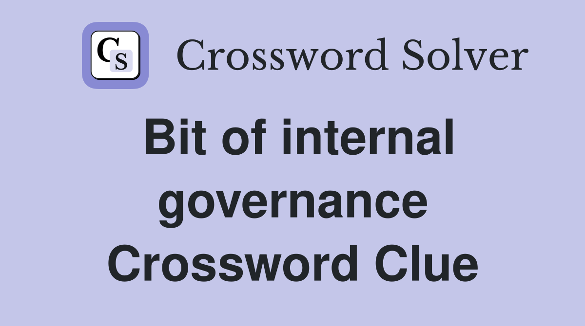 Bit of internal governance Crossword Clue