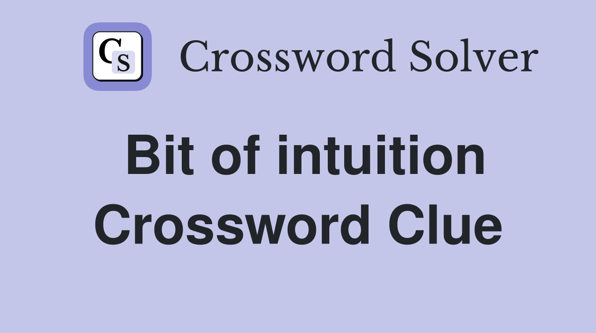 Bit of intuition Crossword Clue