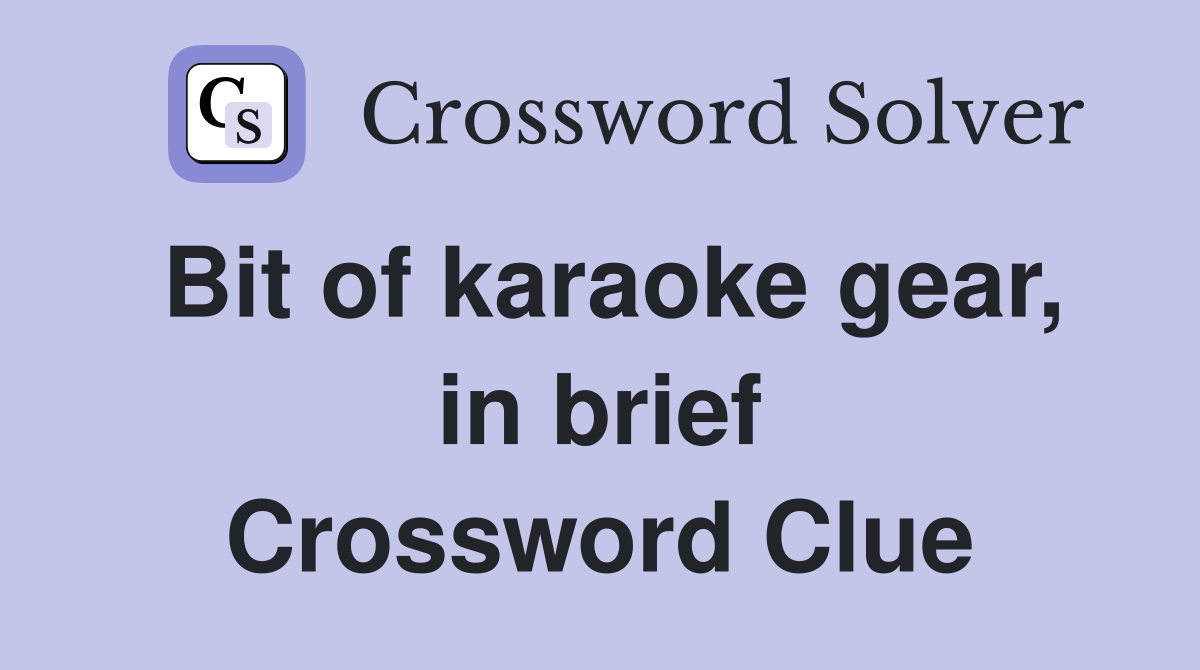 Bit of karaoke gear, in brief Crossword Clue