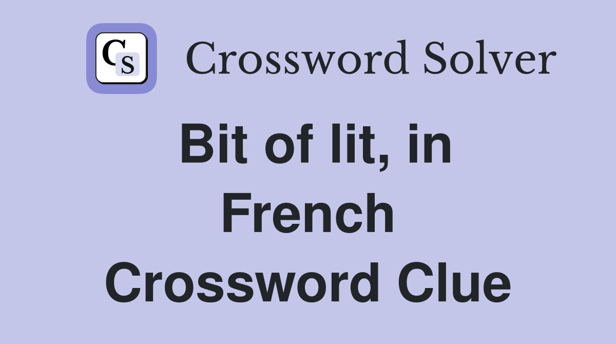 Bit of lit, in French Crossword Clue