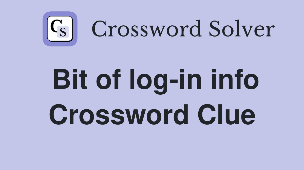 Bit of log-in info Crossword Clue