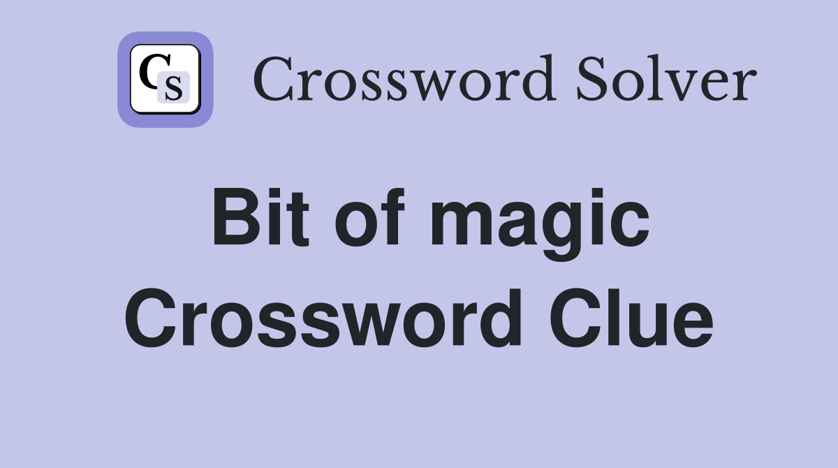 Bit of magic Crossword Clue