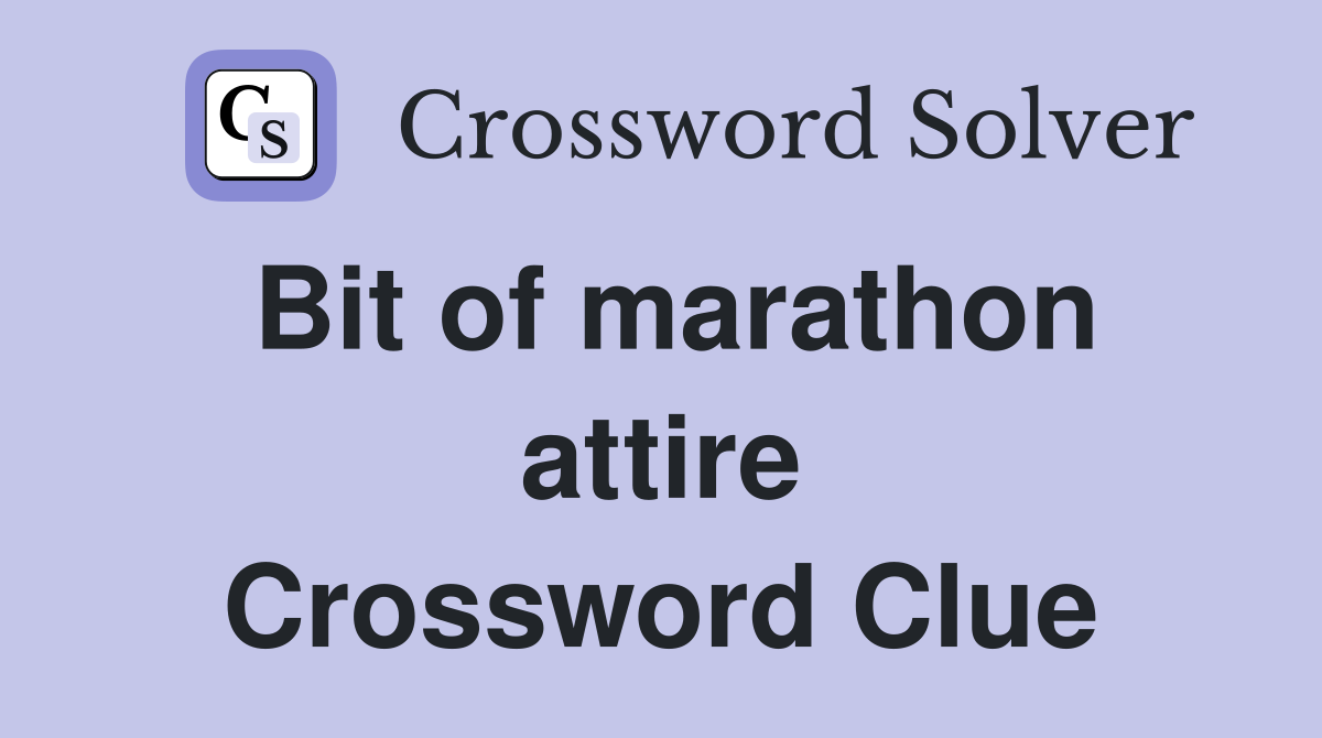 Bit of marathon attire Crossword Clue