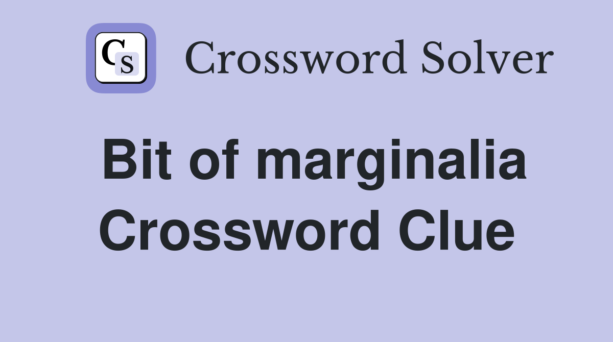 Bit of marginalia Crossword Clue