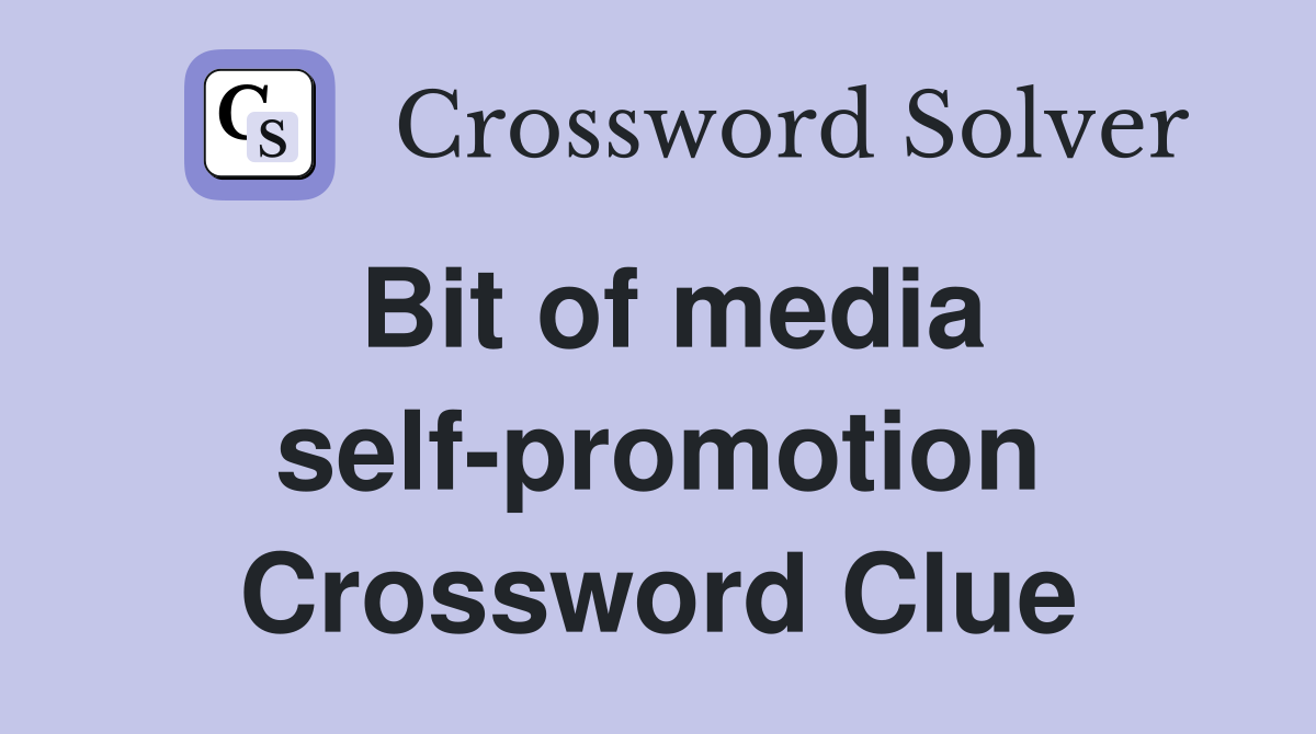 Bit of media self-promotion Crossword Clue