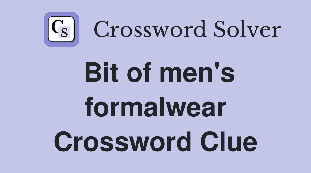 Bit of men's formalwear Crossword Clue