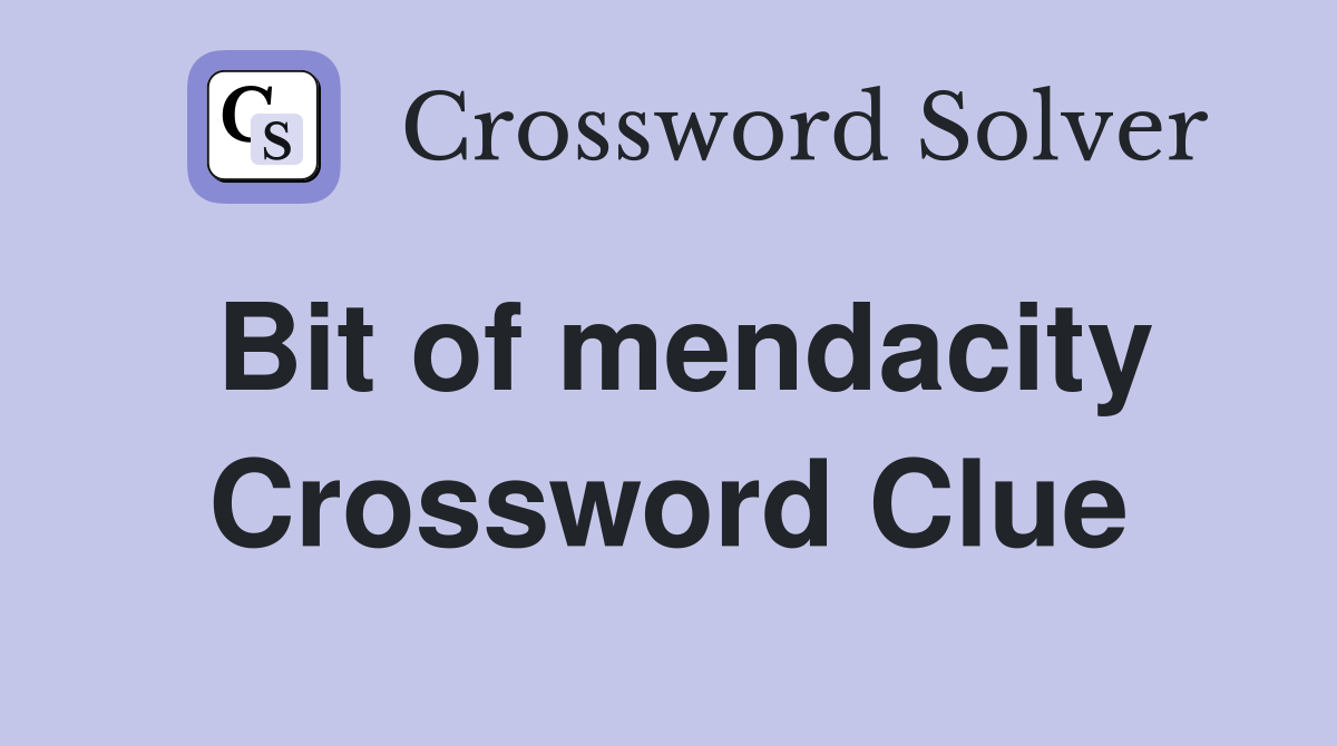Bit of mendacity Crossword Clue
