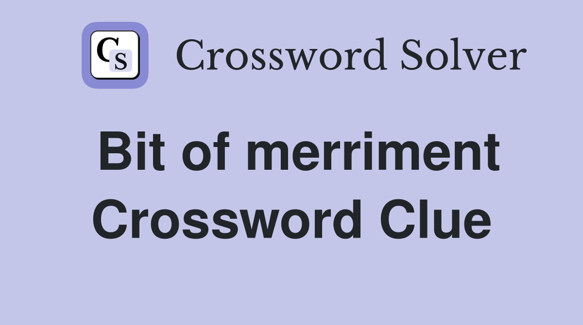 Bit of merriment Crossword Clue