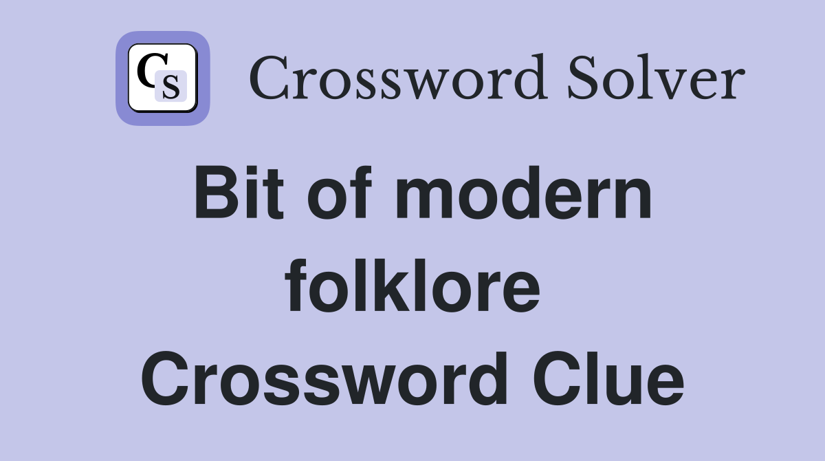 Bit of modern folklore Crossword Clue