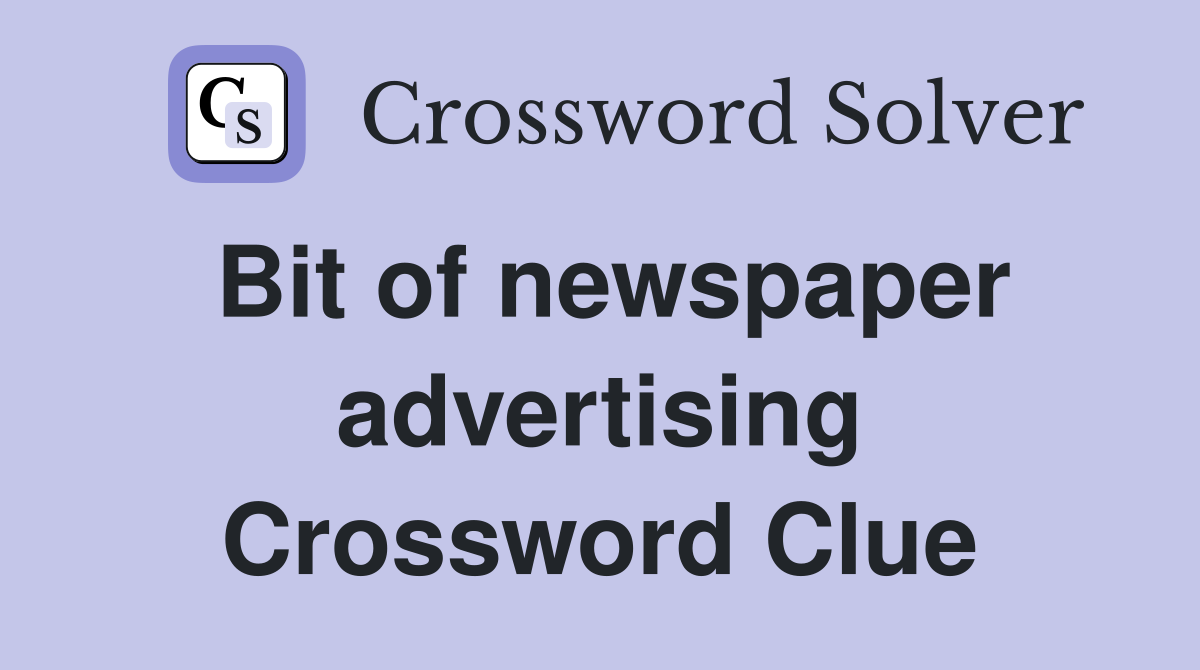 Bit of newspaper advertising Crossword Clue