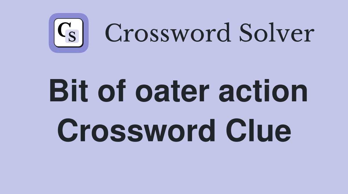 Bit of oater action Crossword Clue