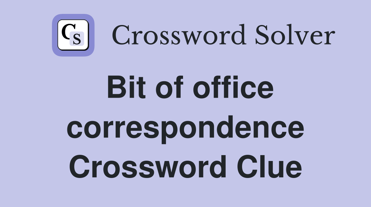 Bit of office correspondence Crossword Clue