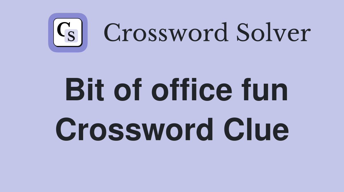 Bit of office fun Crossword Clue