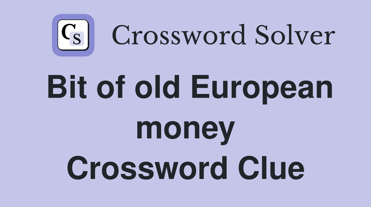 Bit of old European money Crossword Clue